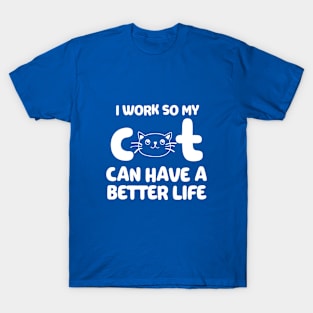 Cat Has A Better Life T-Shirt